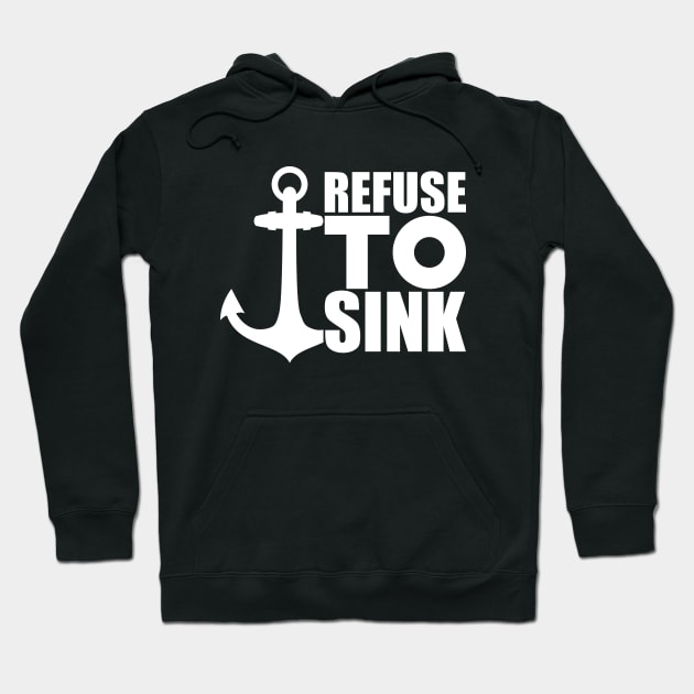 Anchor Motivational - Refuse to Sink w Hoodie by KC Happy Shop